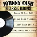 Johnny Cash 4 Classic Albums: Songs of Our Soil/Sings Hank Williams/Ride This Train/Now, There Was a