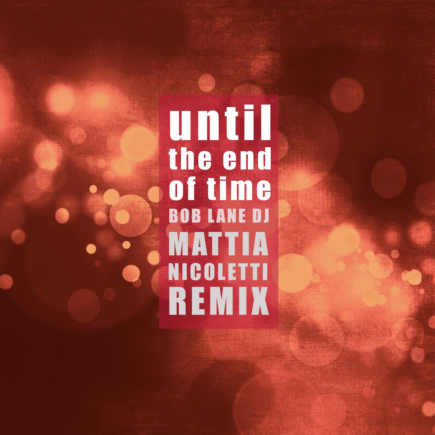 Until the End of Time (Mattia Nicoletti Remix)
