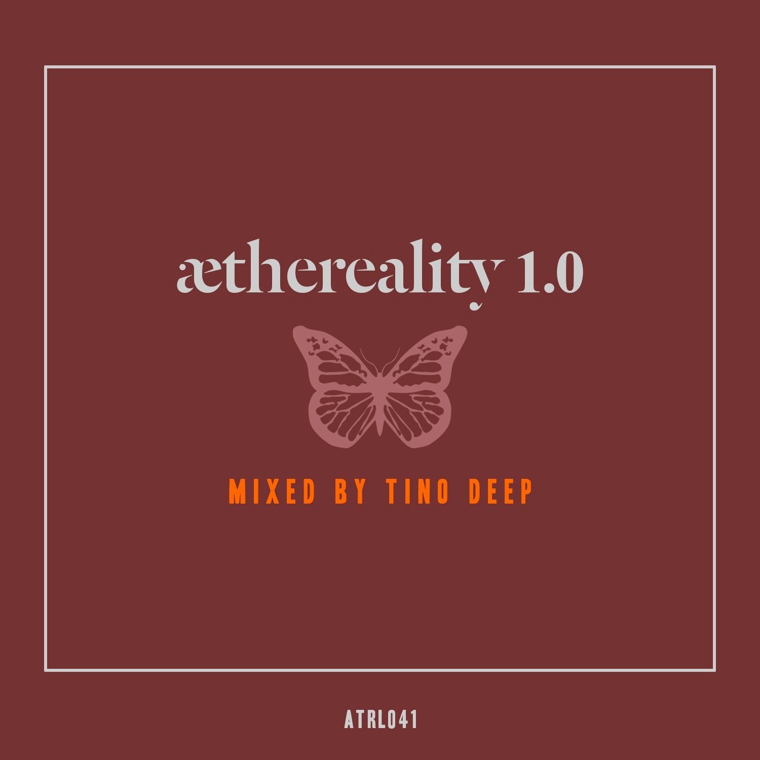 Aethereality 1.0 (Compiled and Mixed Tino Deep)