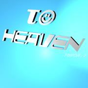 TO HEAVEN