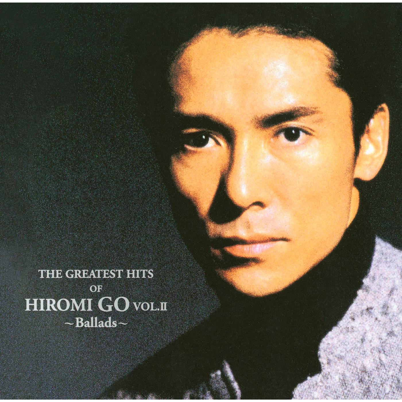 THE GREATEST HITS OF HIROMI GO VOL.Ⅱ ～Ballads～
