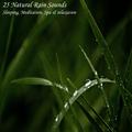 25 Natural Rain Sounds for Sleeping, Meditation, Spa & relaxation