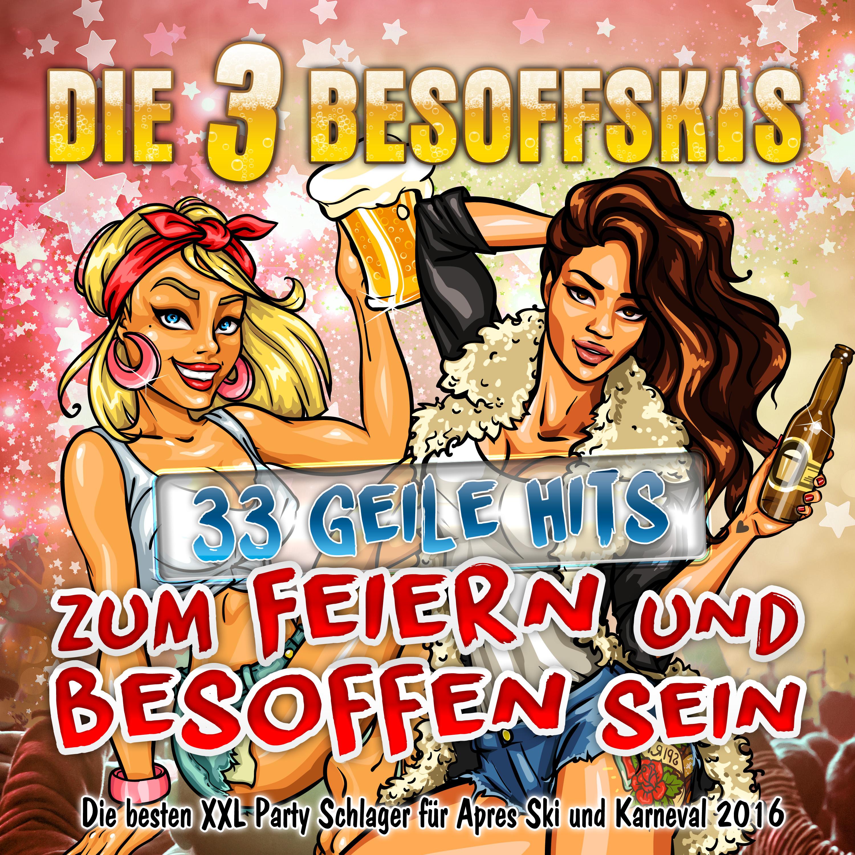 Die 3 Besoffskis - 33 geile Hits zum Feiern und Besoffen sein (Die besten XXL Party Schlager für Après Ski und Karneval 2016)