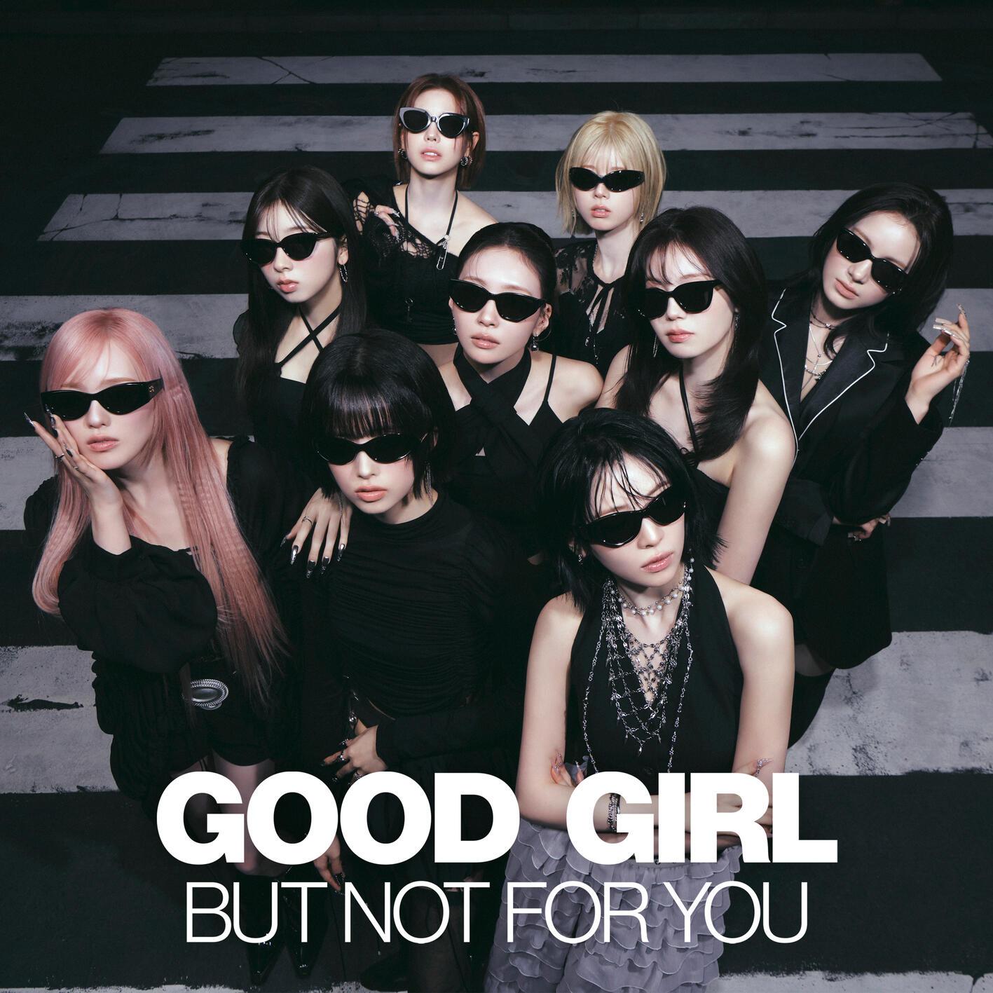 GOOD GIRL BUT NOT FOR YOU