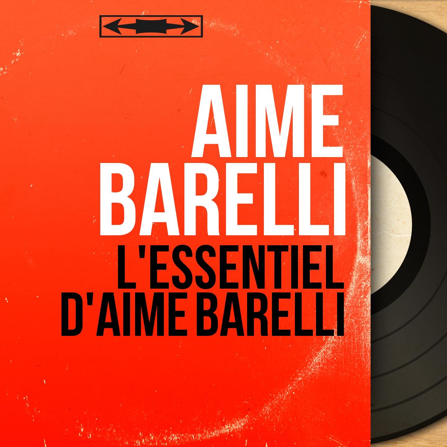L'essentiel d'Aimé Barelli (Mono Version)