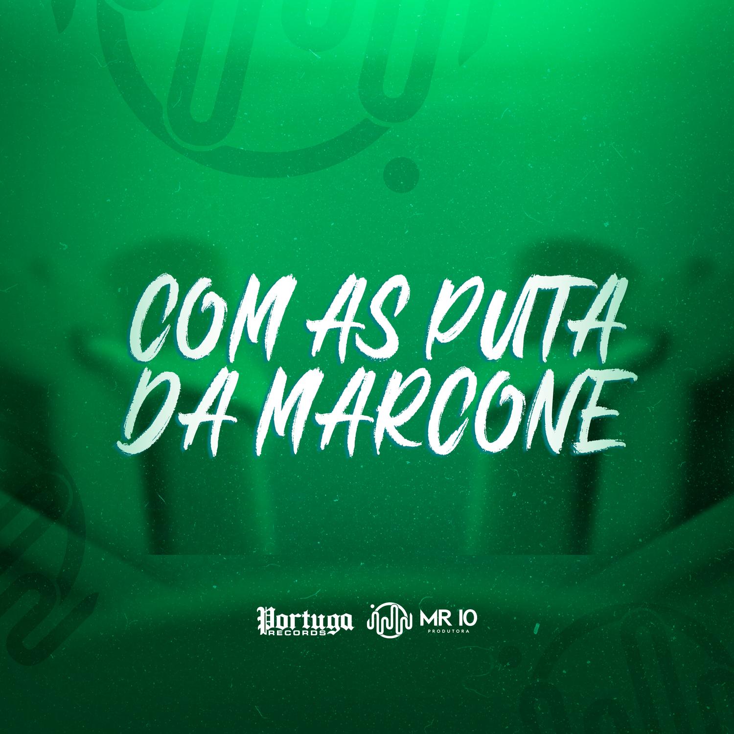 COM AS PUTA DA MARCONE