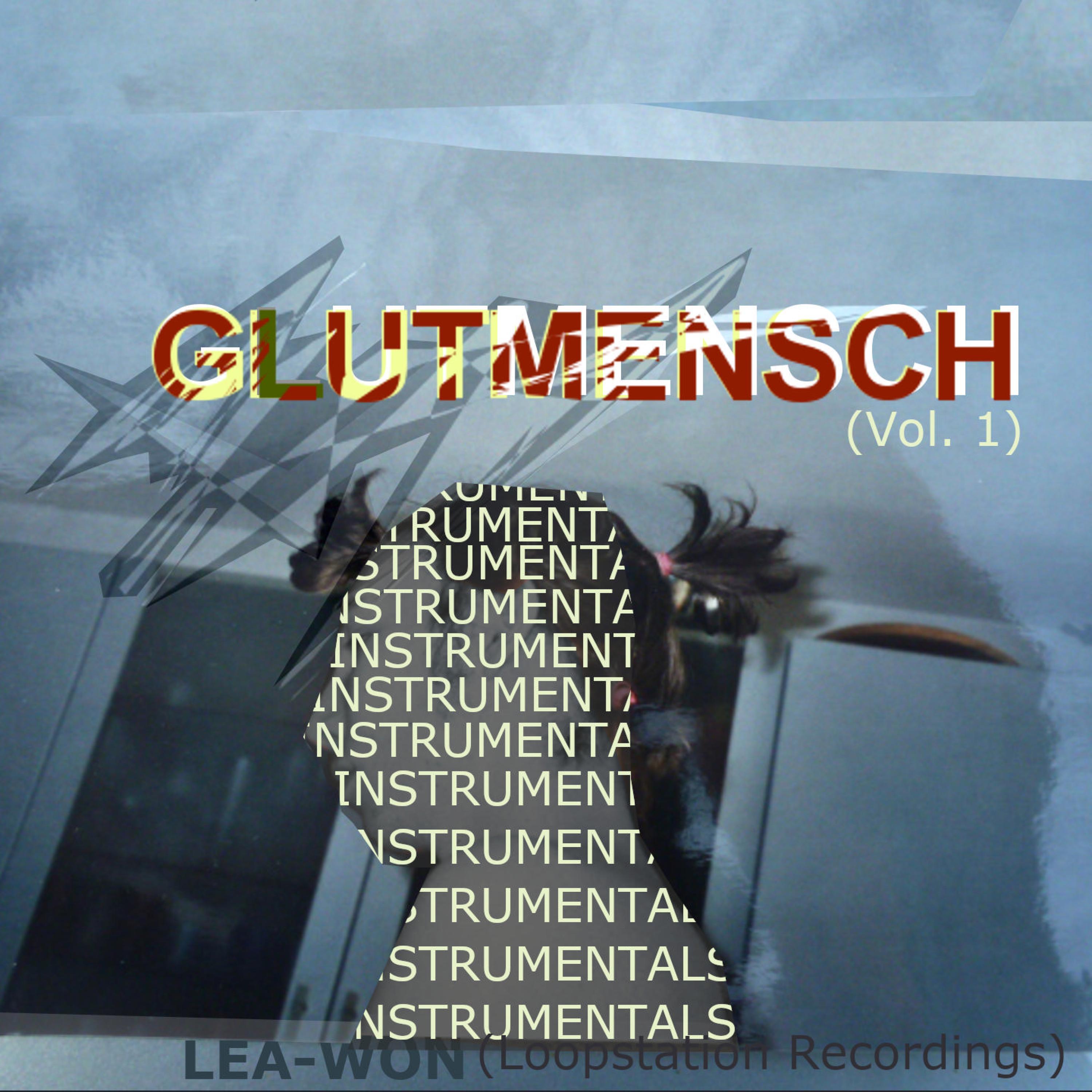 Instrumentals of Glutmensch, Vol. 1 (Loopstation Recordings) (Instrumental)