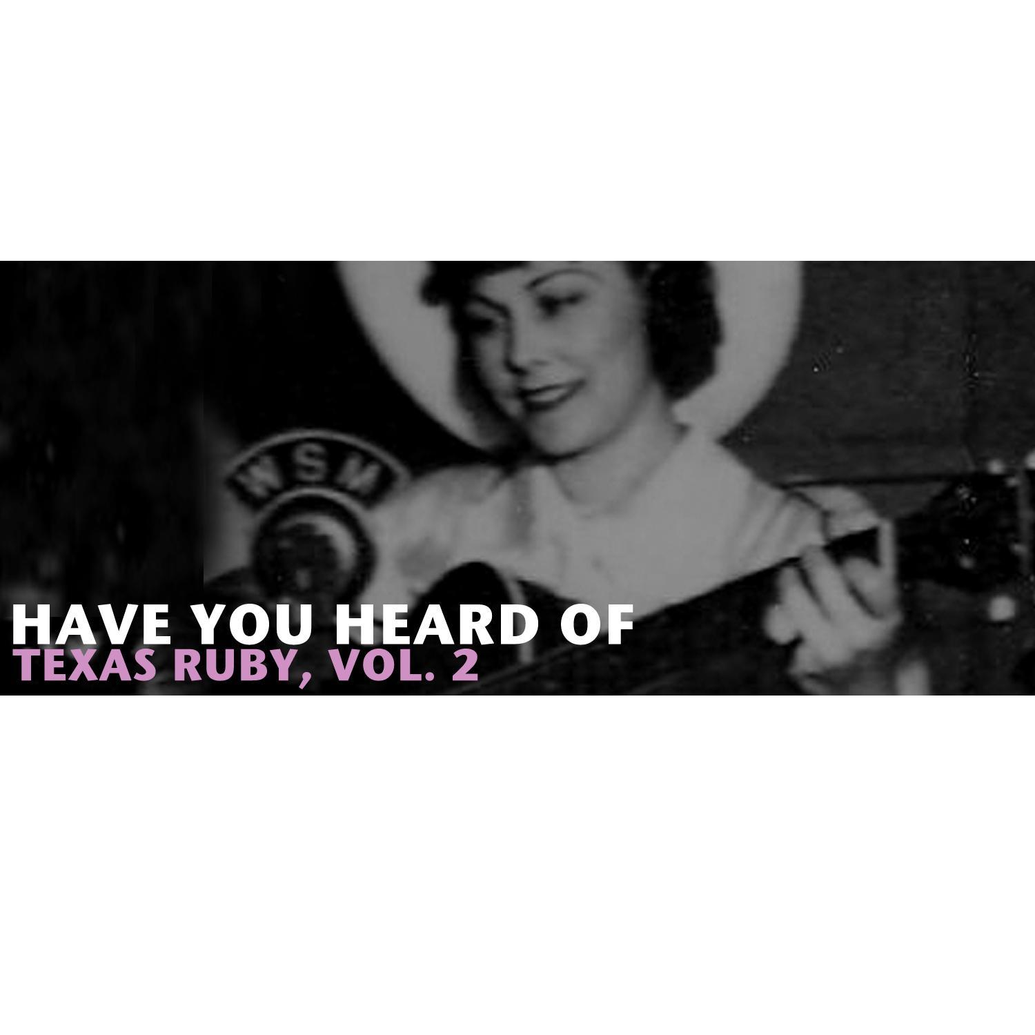 Have You Heard of Texas Ruby, Vol. 2