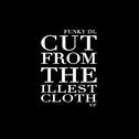 Cut from the Illest Cloth EP专辑