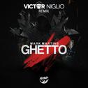 Ghetto (Victor Niglio Remix)专辑