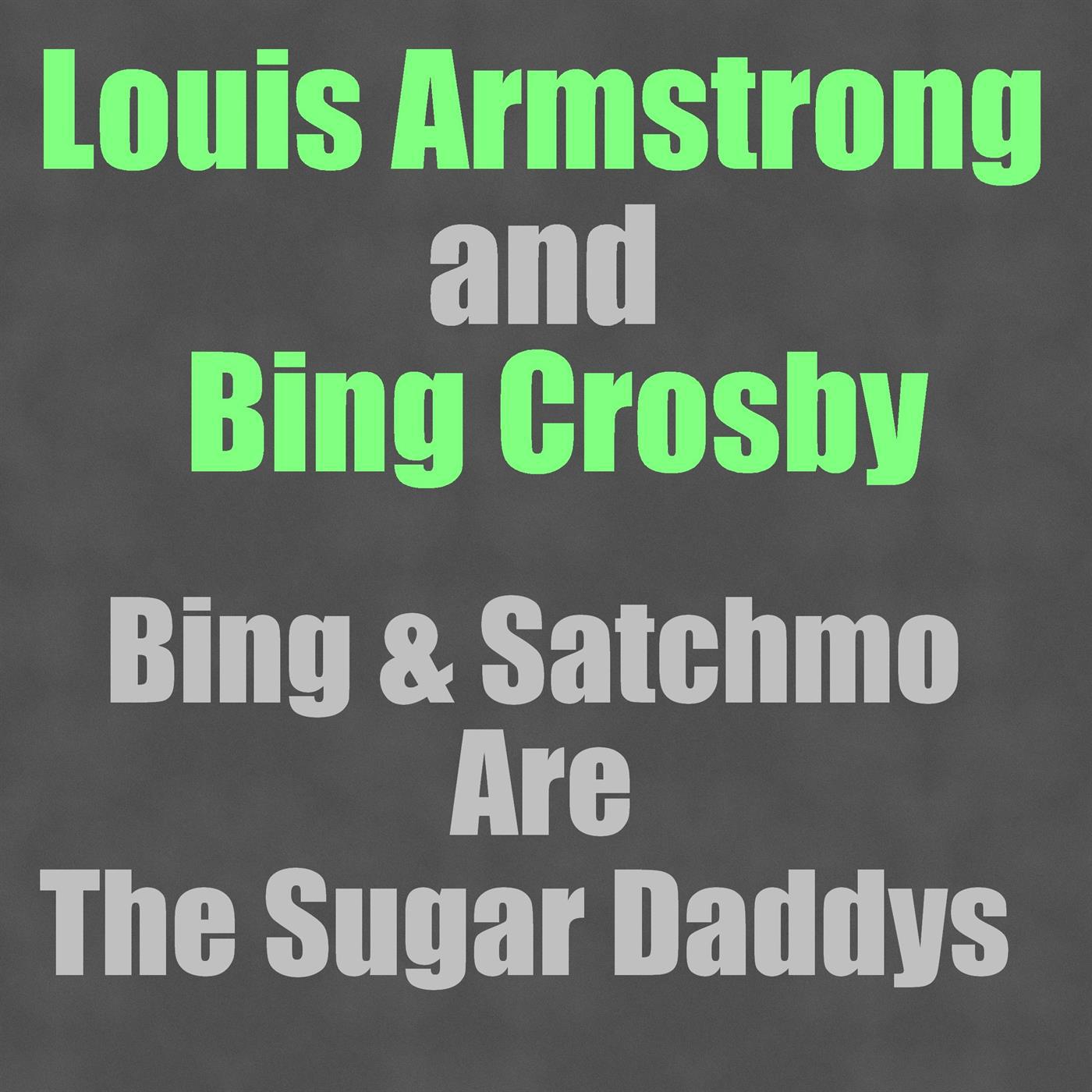 Bing & Satchmo Are The Sugar Daddys专辑