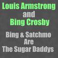 Bing & Satchmo Are The Sugar Daddys