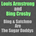 Bing & Satchmo Are The Sugar Daddys专辑
