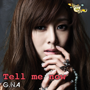 G.na - Tell Me Now （升5半音）