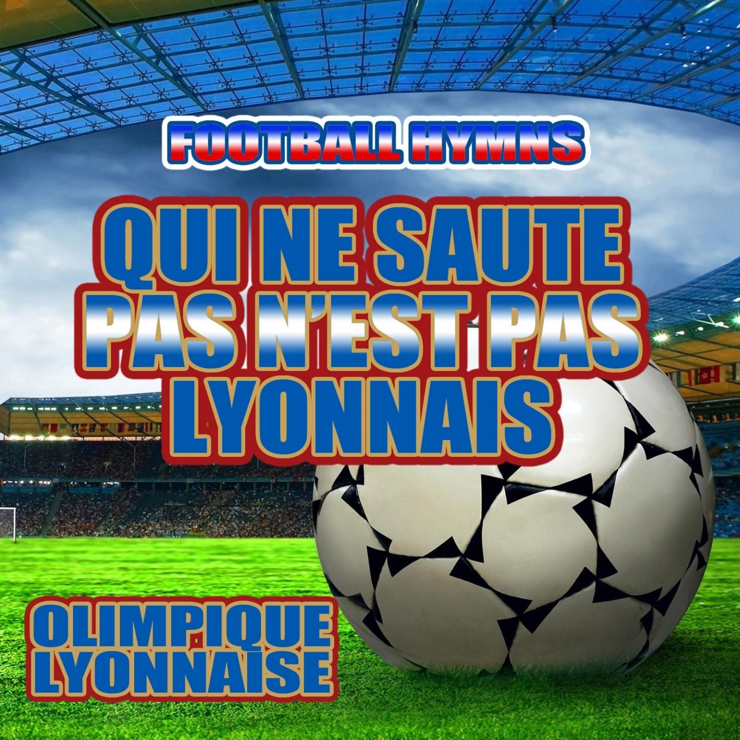Qui ne saute pas n'est pas lyonnais (Hymne olympique lyonnais)