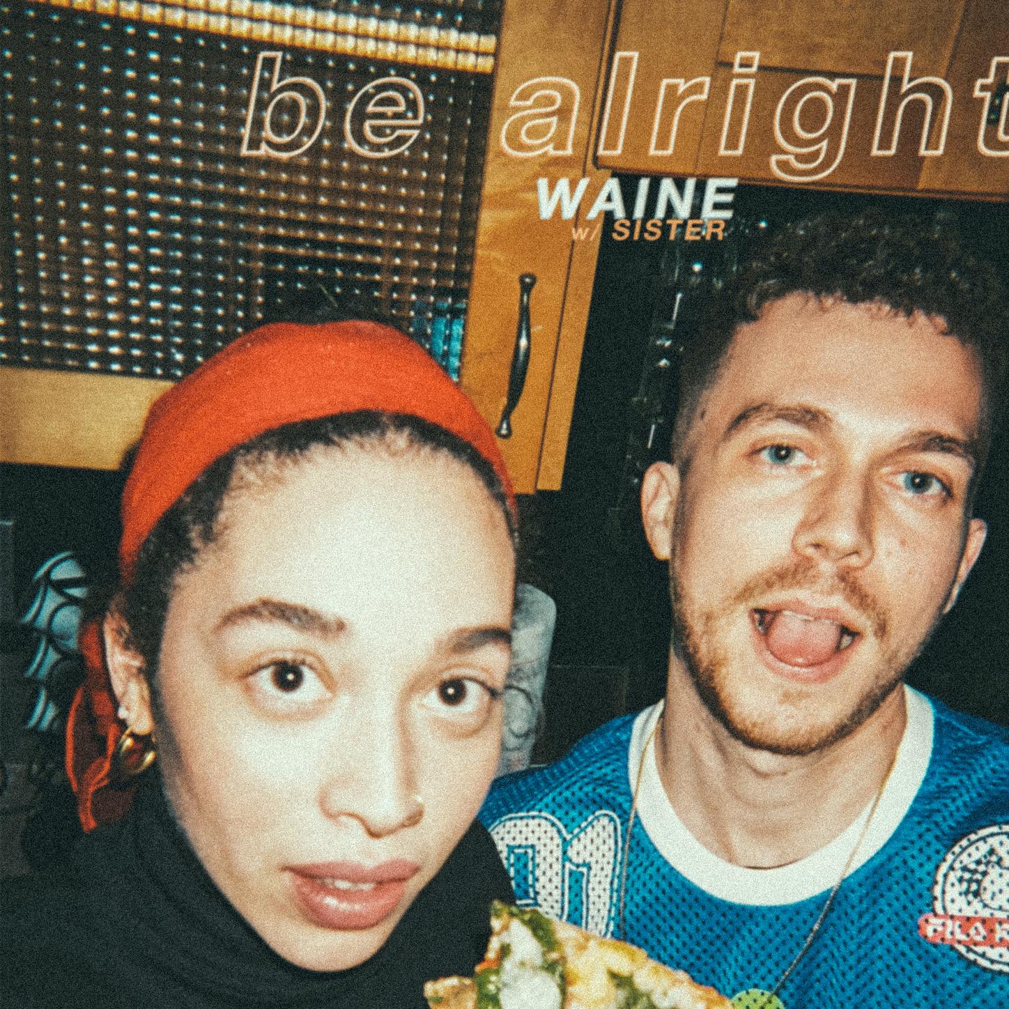 Be Alright (With Sister)
