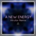 A New Energy (Xtrullor Remix)