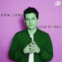 How Long(Lucian Dai Remix)专辑