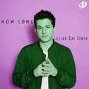 How Long(Lucian Dai Remix)专辑