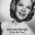 Dinah Shore, I Do, Do You?专辑