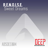 R.E.N.O.I.S.E. - Sweet Dreams (Original Club Edit)