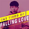 Get Tired of Falling Love ft.Bigman专辑