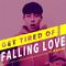 Get Tired of Falling Love ft.Bigman专辑