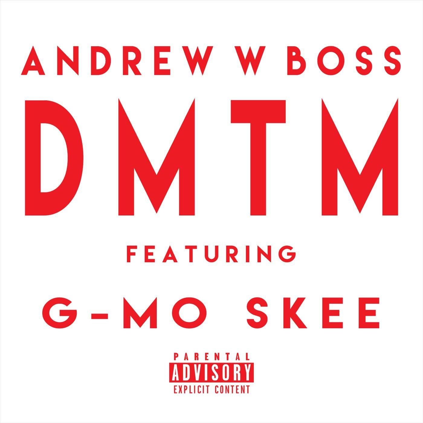 Andrew W. Boss - D.M.T.M. (feat. G-Mo Skee)