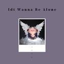 Idt Wanna Be Alone专辑