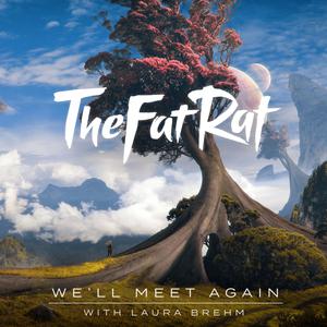 TheFatRat & Laura Brehm - We'll Meet Again (官方Karaoke) 带和声伴奏 （降5半音）