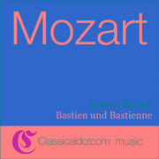 Wolfgang Amadeus Mozart, Bastien Und Bastienne, K.50