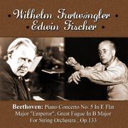 Beethoven: Piano Concerto No. 5 In E Flat Major "Emperor" - Great Fugue In B Major For String Orches