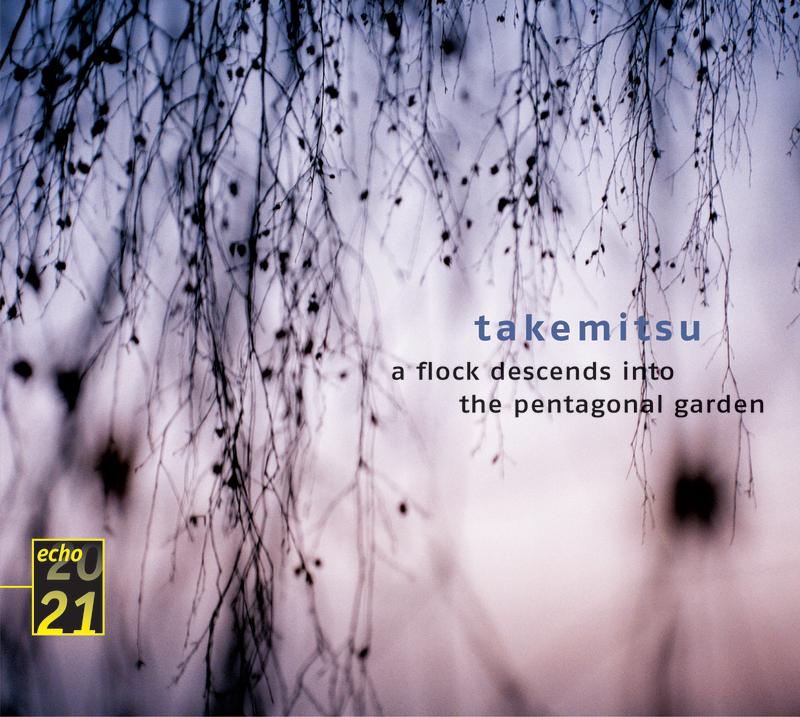 Takemitsu: Quatrain; A Flock descends