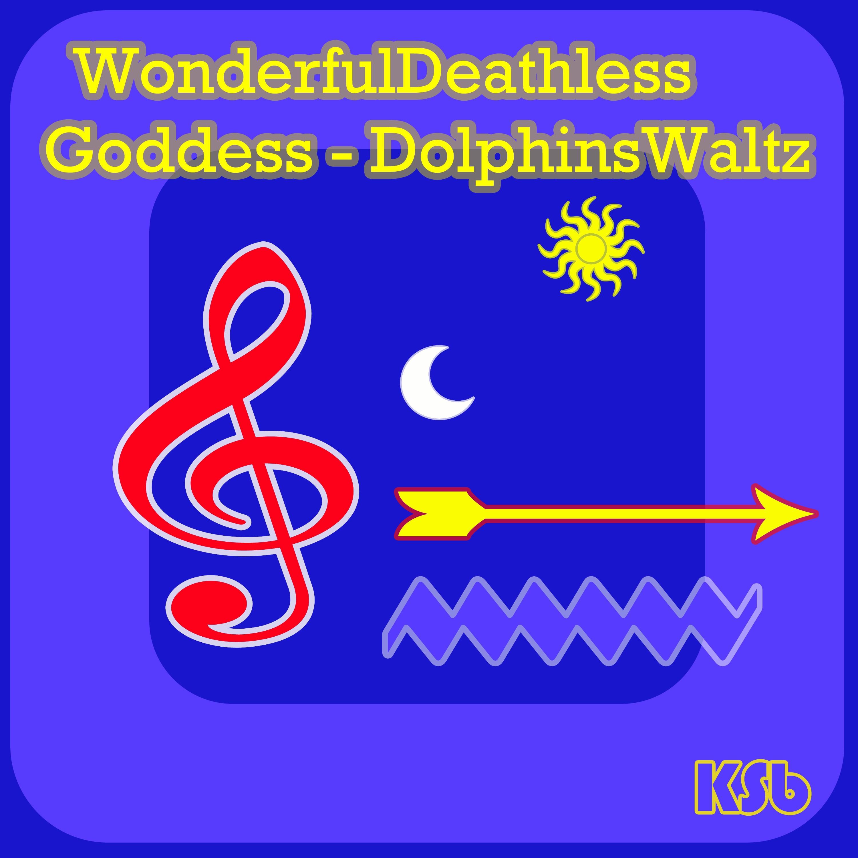 Wonderfuldeathlessgoddess - Dolphinswaltz