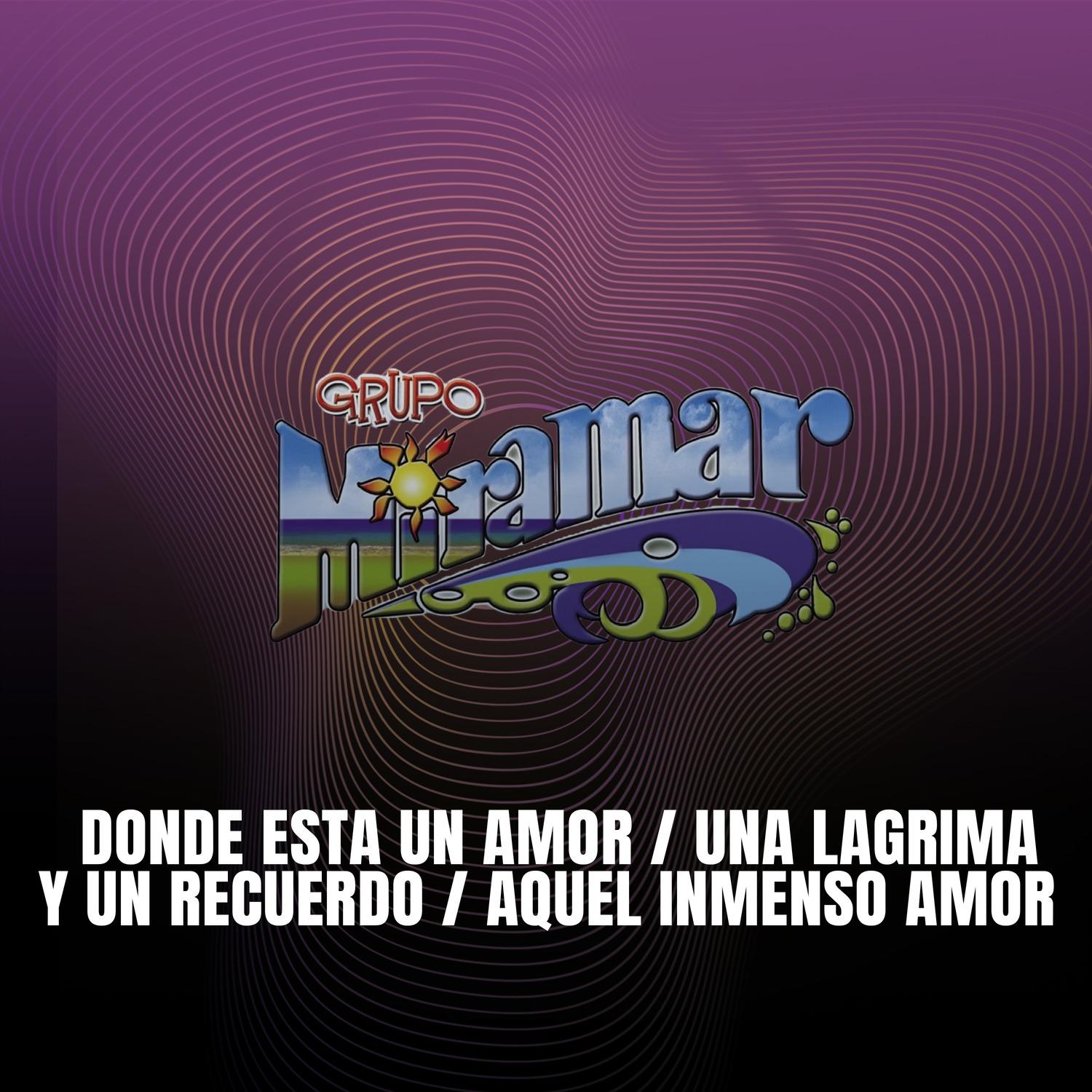 Dónde Está un Amor / Una Lágrima y un Recuerdo / Aquel Inmenso Amor
