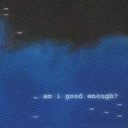 am i good enough?