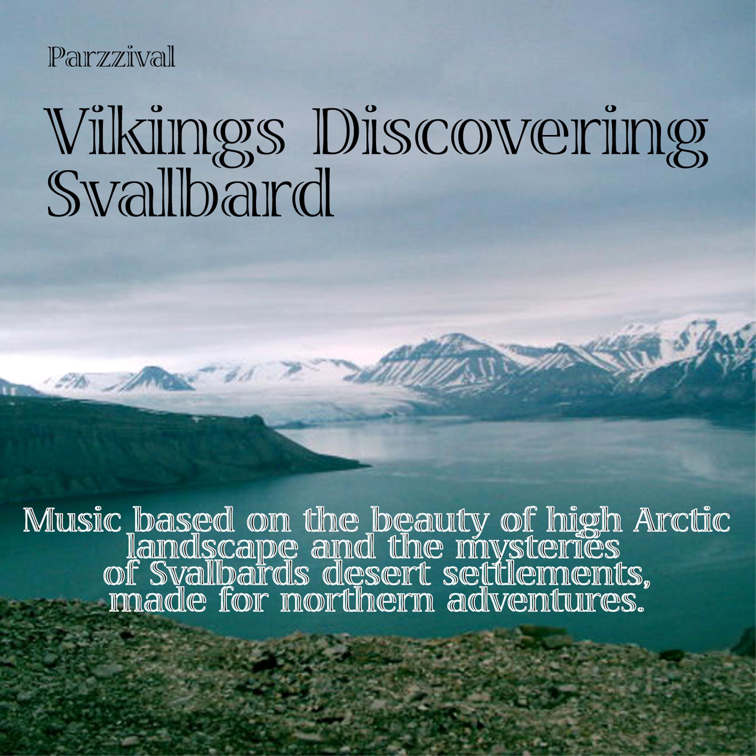 Vikings Discovering Svalbard - Music Based On the Beauty of High Arctic Landscape and the Mysteries of Svalbards Desert Settlements, Made for Northern Adventures.