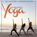 Yoga para Principiantes. Relajación y Concentración专辑