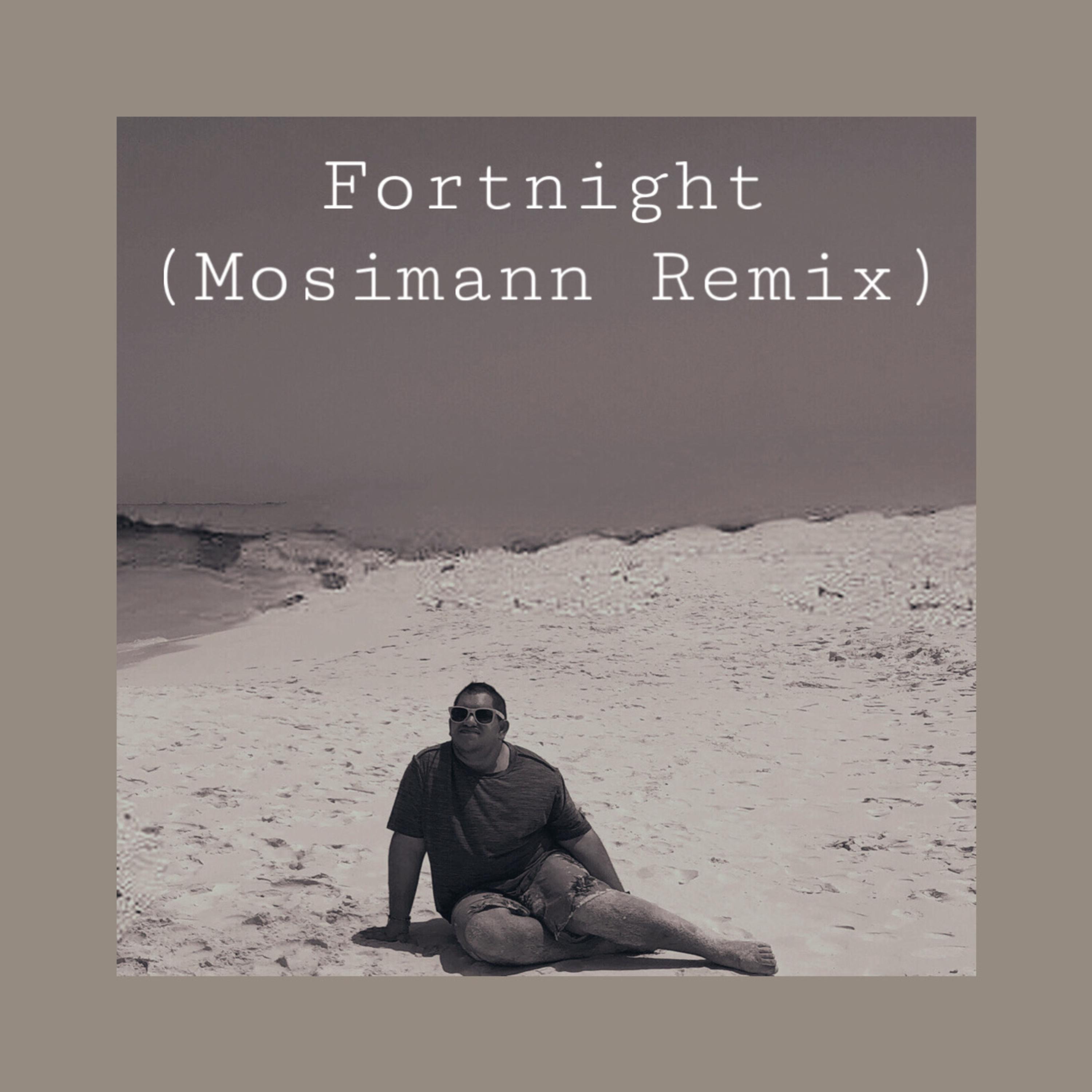 Fortnight (feat. Keegan quiroz) [Mosimann Remix]