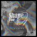 Shape of you