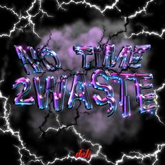 No Time 2 Waste