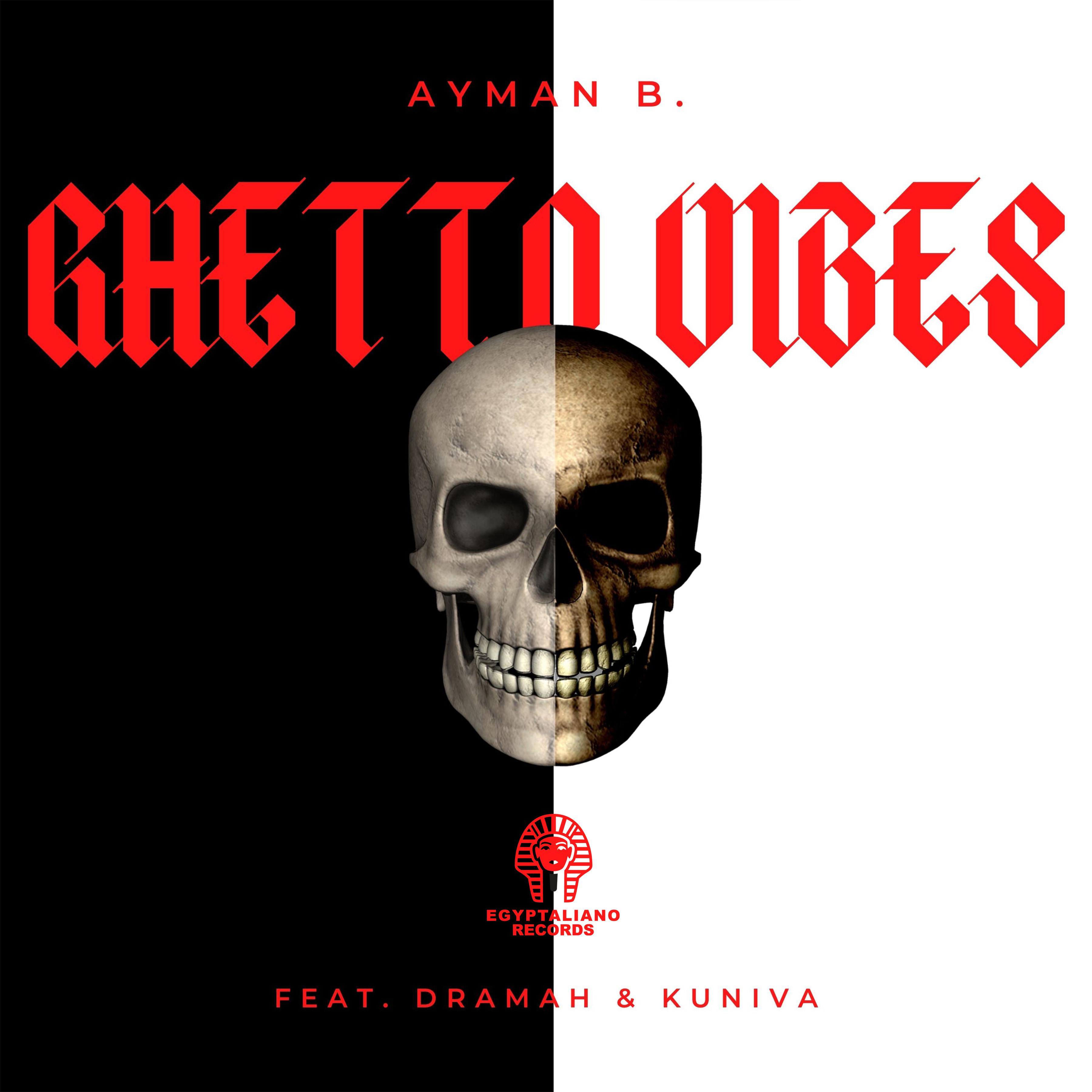 Ayman B. - Ghetto Vibes (feat. DRAMAH & Kuniva)