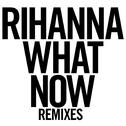 What Now (Remixes)专辑