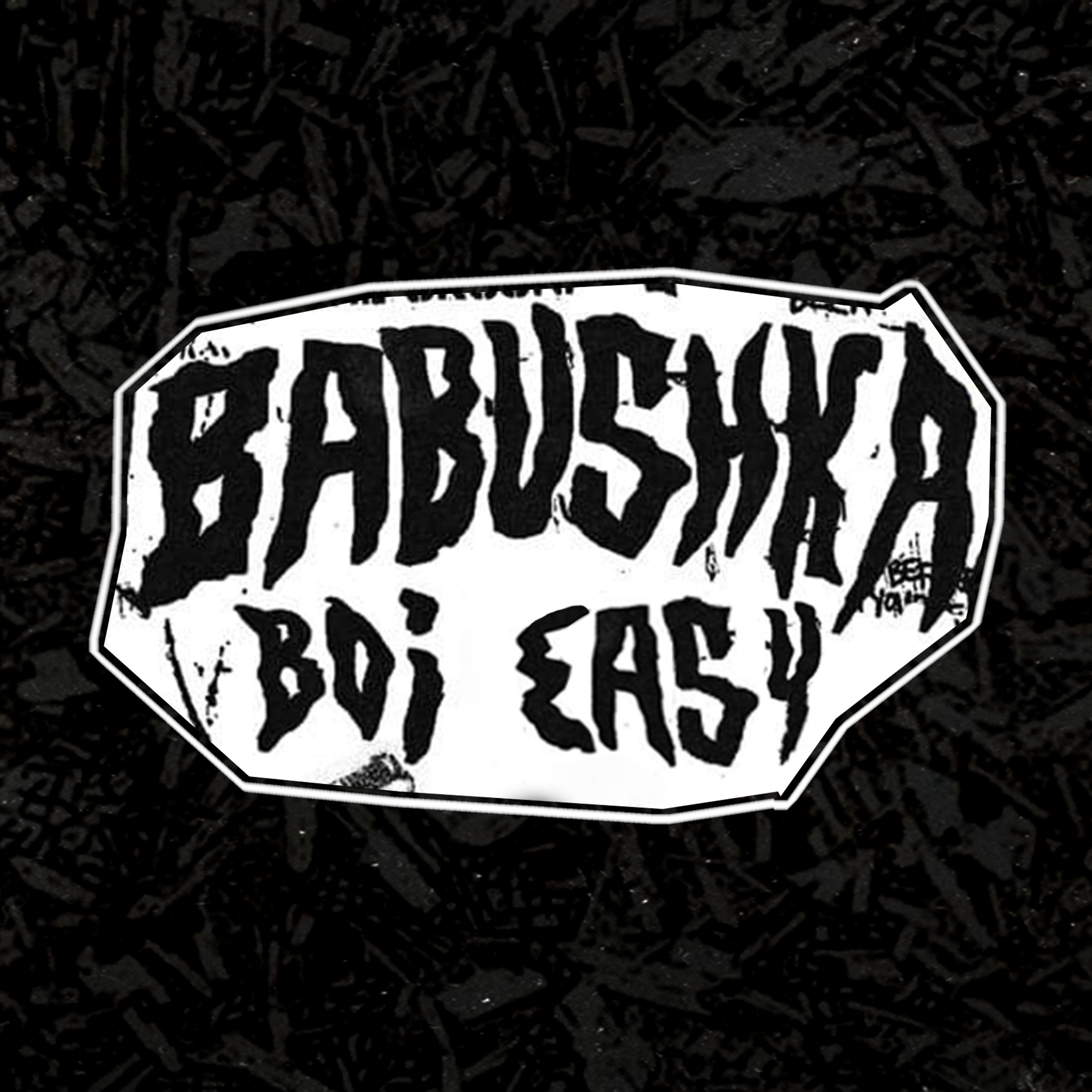 Babushka Boi Easy