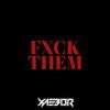 XaeboR - FXCK THEM