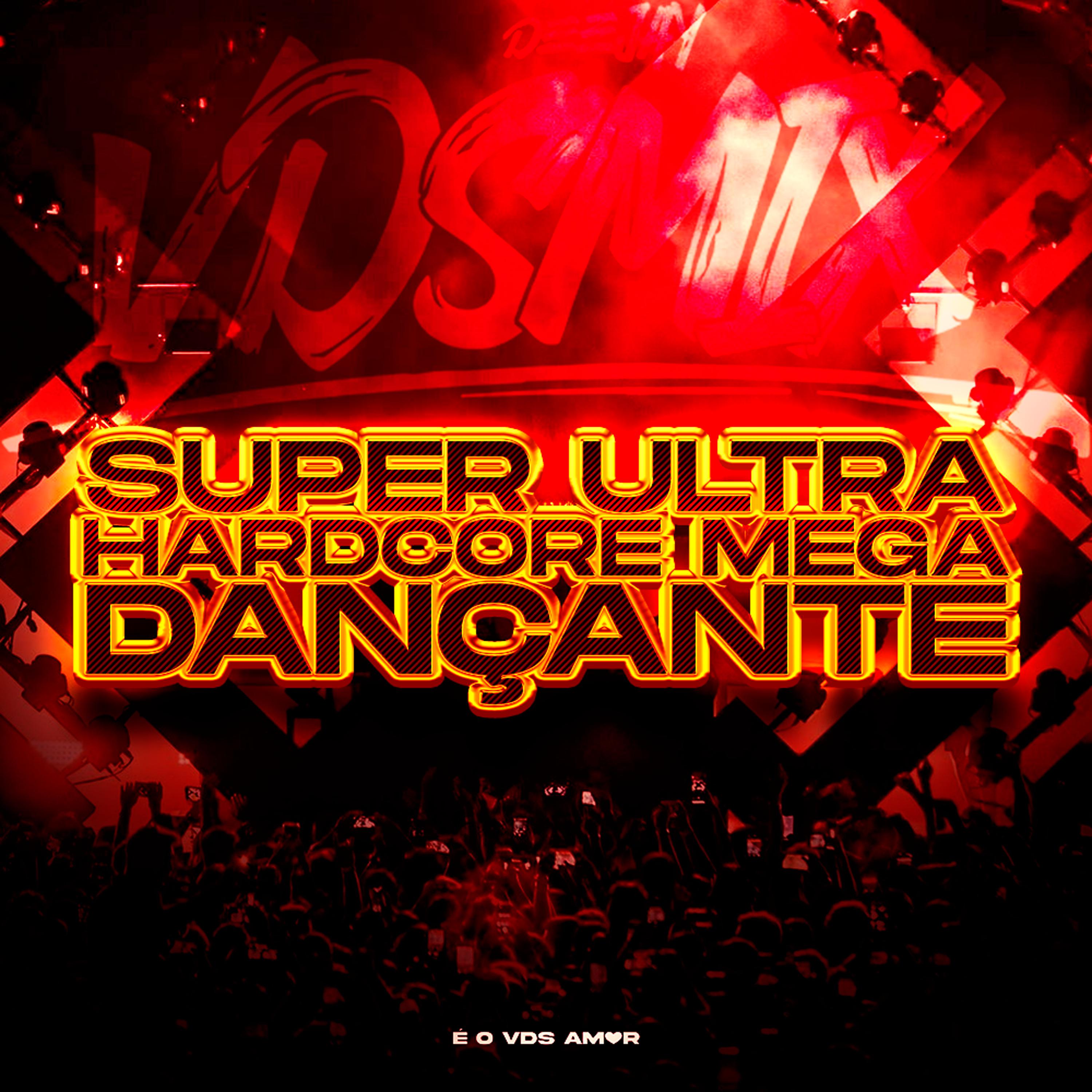 DJ V.D.S Mix - Super Ultra Hardcore Mega Dançante