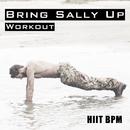 Bring Sally Up - Workout