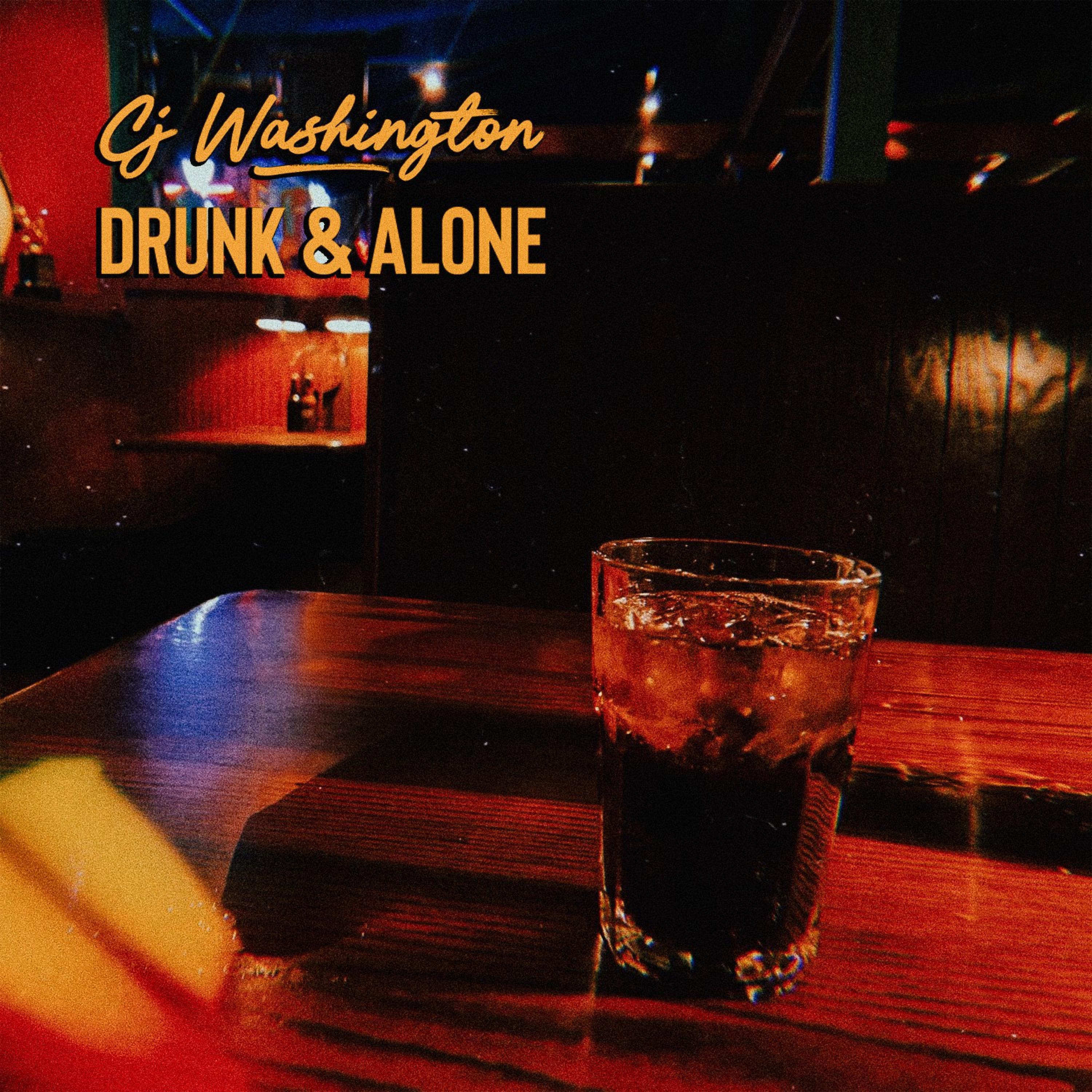 Cj Washington - Drunk & Alone