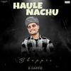 B Happie - Haule Nachu