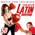 Latin Obsession. Music for Trainning. 50 Minutes Non Stop